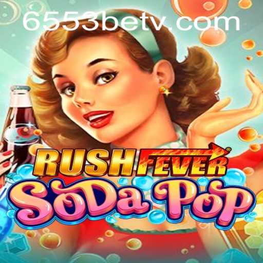 Experience the Thrill with RushFeverSodaPop: A Comprehensive Guide
